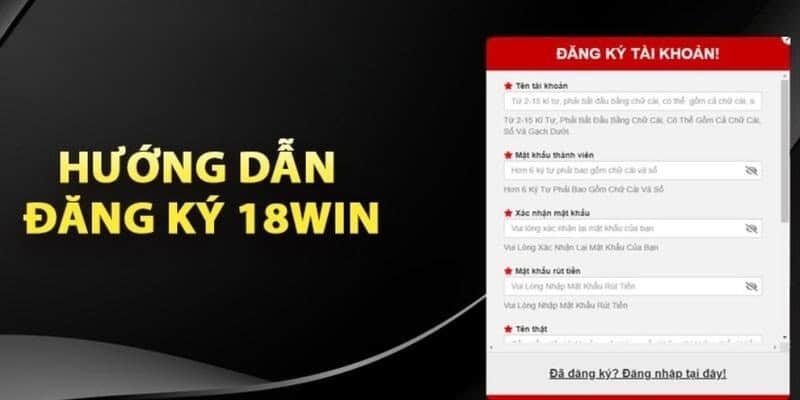 Cách đăng ký 18win hướng dẫn với các bước chi tiết nhất